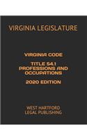 Virginia Code Title 54.1 Professions and Occupations 2020 Edition: West Hartford Legal Publishing