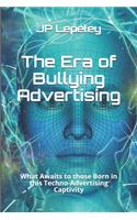 The Era of Bullying Advertising