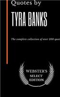 Quotes by Tyra Banks: The complete collection of over 200 quotes