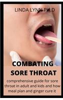 Combating Sore Throat: Comprehensive Guide for Sore Throat in Kids Adults and Pregnancy Woman and How Ginger Cure It and Other Meal Plan