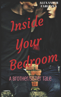 Inside Your Bedroom