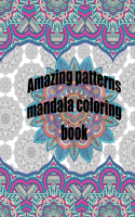 Amazing patterns mandala coloring book: Mandala Coloring Book Stress Relieving Designs featuring 100 AMAZING Mandala Coloring Book for Adult Relaxation Stress Relieving Designs, and Much M