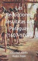 Reducciones Jesuíticas Del Paraguay (1607-1767)