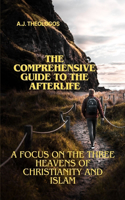 Comprehensive Guide to the Afterlife: A Focus on the Three Heavens of Christianity and Islam