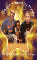 Powerful Prophetic Prayers To Speak Over Your Children