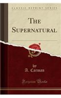 The Supernatural (Classic Reprint)