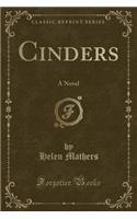 Cinders: A Novel (Classic Reprint)
