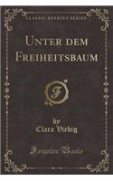 Unter Dem Freiheitsbaum (Classic Reprint)