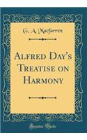 Alfred Day's Treatise on Harmony (Classic Reprint)