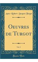 Oeuvres de Turgot, Vol. 2 (Classic Reprint)