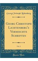 Georg Christoph Lichtenberg's Vermischte Schriften, Vol. 2 (Classic Reprint)