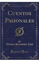 Cuentos Pasionales (Classic Reprint)