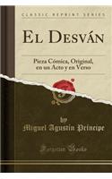 El Desván: Pieza Cómica, Original, En Un Acto y En Verso (Classic Reprint)