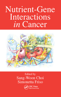 Nutrient-Gene Interactions in Cancer