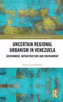 Uncertain Regional Urbanism in Venezuela