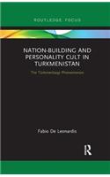 Nation-Building and Personality Cult in Turkmenistan