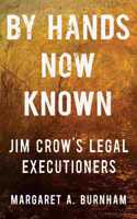 By Hands Now Known - Jim Crow's Legal Executioners
