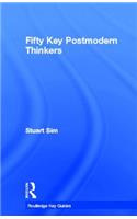 Fifty Key Postmodern Thinkers