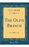 The Olive Branch (Classic Reprint)