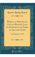 Ward 2, 7 Precincts, City of Boston; List of Residents 20 Years of Age and Over: As of January 1, 1959 (Classic Reprint): As of January 1, 1959 (Classic Reprint)