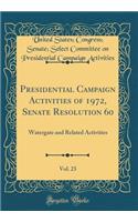 Presidential Campaign Activities of 1972, Senate Resolution 60, Vol. 23: Watergate and Related Activities (Classic Reprint)