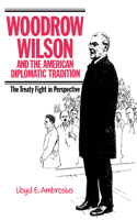 Woodrow Wilson and the American Diplomatic Tradition