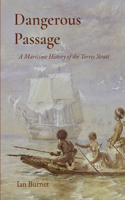 Dangerous Passage: A Maritime History of the Torres Strait