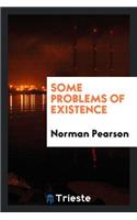 Some Problems of Existence