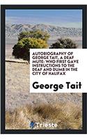 Autobiography of George Tait, a Deaf Mute