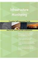 Infrastructure Monitoring Complete Self-Assessment Guide