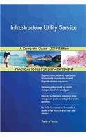 Infrastructure Utility Service A Complete Guide - 2019 Edition