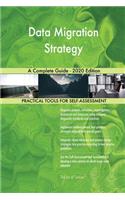 Data Migration Strategy A Complete Guide - 2020 Edition