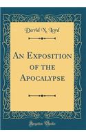 An Exposition of the Apocalypse (Classic Reprint)