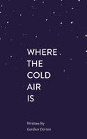 Where the Cold Air Is: A Collection of Poetry