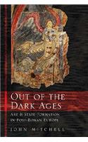 Out of the Dark Ages: Art and State Formation in Post-Roman Europe