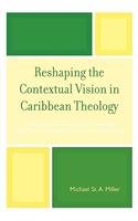 Reshaping the Contextual Vision in Caribbean Theology