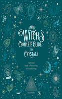 The Witch's Complete Guide to Crystals: Volume 4 A Spiritual Guide to Connecting to Crystal Energy(Witch’s Complete Guide)