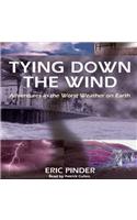 Tying Down the Wind Lib/E