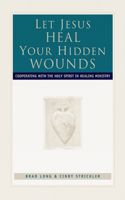Let Jesus Heal Your Hidden Wounds