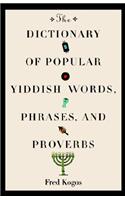 Dictionary Of Popular Yiddish Words, Phrases And Proverbs