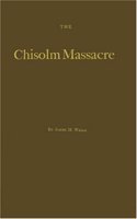 The Chisolm Massacre: A Picture of "Home Rule" in Mississippi