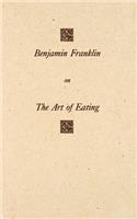 Benjamin Franklin on the Art of Eating