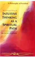 Intuitive Thinking as a Spiritual Path: A Philosophy of Freedom (Cw 4)(Classics in Anthroposophy)