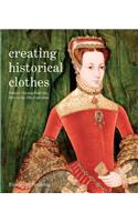 Creating Historical Clothes: Pattern Cutting from Tudor to Victorian Times