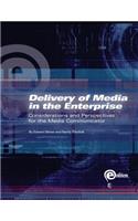 Delivery of Media in the Enterprise