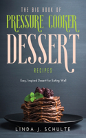 The Big Book of Pressure Cooker Dessert Recipes