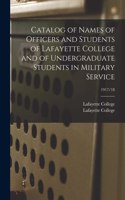 Catalog of Names of Officers and Students of Lafayette College and of Undergraduate Students in Military Service; 1917/18