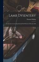 Lamb Dysentery: an Account of Some Experimental Field Work in 1925 and 1926