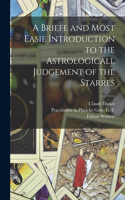 Briefe and Most Easie Introduction to the Astrologicall Judgement of the Starres