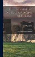 Irish Minstrelsy, Or, Bardic Remains of Ireland